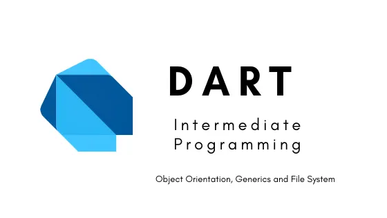 Intermediate Dart Programming with Object Orientation and Generics